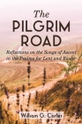 The Pilgrim Road: Reflections on the Songs of Ascent in the Psalms for Lent and Easter By William G. Carter Cover Image