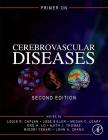 Primer on Cerebrovascular Diseases By Louis R. Caplan (Editor), Jose Biller (Editor), Megan C. Leary (Editor) Cover Image