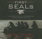 First Seals Lib/E: The Untold Story of the Forging of America's Most Elite Unit By Patrick K. O'Donnell, John Pruden (Read by) Cover Image
