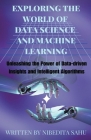 Exploring the World of Data Science and Machine Learning Cover Image