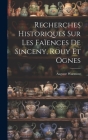 Recherches Historiques Sur Les Faïences De Sinceny, Rouy Et Ognes Cover Image