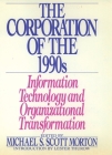 The Corporation of the 1990s: Information Technology and Organizational Transformation By Michael S. Scott Morton (Editor) Cover Image