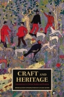 Craft and Heritage: Intersections in Critical Studies and Practice By Susan Surette (Editor), Elaine Cheasley Paterson (Editor) Cover Image