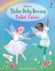Sticker Dolly Dressing Ballet Fairies By Fiona Watt, Antonia Miller (Illustrator) Cover Image