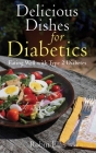 Delicious Dishes for Diabetics: Eating Well with Type-2 Diabetes By Robin Ellis Cover Image