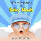 The Adventures of Baby Noah: Prayers of My Unborn Child By Samantha Pegues Cover Image