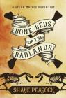 Bone Beds of the Badlands: A Dylan Maples Adventure By Shane Peacock Cover Image