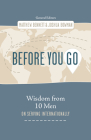 Before You Go: Wisdom from Ten Men on Serving Internationally By Matthew Bennett (Editor), Joshua Bowman (Editor) Cover Image