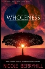 Wholeness: Your Complete Guide to All-Natural Holistic Wellness By Nicole Berryhill Cover Image