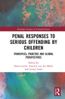 Responses to Serious Offending by Children: Principles, Practice and Global Perspectives (Routledge Frontiers of Criminal Justice) Cover Image