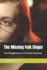 The Missing Folk Singer: The Disappearance of Connie Converse By Stephanie Vaca Cover Image