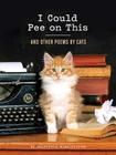 I Could Pee on This: And Other Poems by Cats (Gifts for Cat Lovers, Funny Cat Books for Cat Lovers) By Francesco Marciuliano Cover Image