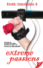 Extreme Passions (Erotic Interludes #4) By Radclyffe (Editor), Stacia Seaman (Editor) Cover Image