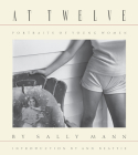 Sally Mann: At Twelve, Portraits of Young Women (30th Anniversary Edition) Cover Image