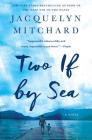 Two If by Sea: A Novel By Jacquelyn Mitchard Cover Image