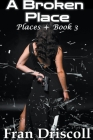 A Broken Place By Fran Driscoll Cover Image