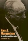 Hans J. Morgenthau: An Intellectual Biography (Political Traditions in Foreign Policy) By Christoph Frei Cover Image