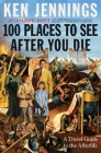 100 Places to See After You Die: A Travel Guide to the Afterlife Cover Image