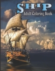 Ship Adult Coloring Book: (An Adult Ship Coloring Book With Beautifull Ship Design For Stress Reliving And Relaxing) Cover Image