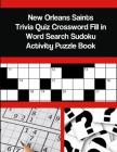 New Orleans Saints Trivia Quiz Crossword Fill in Word Search Sudoku Activity Puzzle Book By Mega Media Depot Cover Image