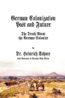 German Colonization Past and Future: The Truth About the German Colonies By Heinrich Schnee, William Harbutt Dawson (Introduction by) Cover Image