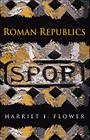 Roman Republics By Harriet I. Flower Cover Image