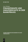 Finanzswaps und Swapderivate in der Bankpraxis (Schriftenreihe Der Bankrechtlichen Vereinigung #15) Cover Image