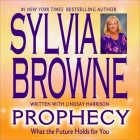 Prophecy Lib/E: What the Future Holds for You By Sylvia Browne, Lindsay Harrison (Contribution by), Jeanie Hackett (Read by) Cover Image