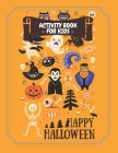 Activity Book for Kids Happy Halloween: Fun Halloween Coloring Ages 4-8, Workbook For Happy Halloween Learning - Crossword, Dot to Dot, Mazes, Word Se By Alegreya Books Cover Image