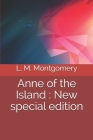 Anne of the Island: New special edition By L. M. Montgomery Cover Image