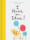 I Have an Idea! (Interactive Books for Kids, Preschool Imagination Book, Creativity Books) (Press Here by Herve Tullet) Cover Image