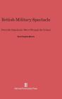 British Military Spectacle By Scott Hughes Myerly Cover Image