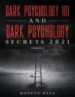 Dark Psychology 101 AND Dark Psychology Secrets 2021: (2 Books IN 1) Cover Image