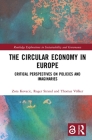 The Circular Economy in Europe: Critical Perspectives on Policies and Imaginaries (Routledge Explorations in Sustainability and Governance) By Zora Kovacic, Roger Strand, Thomas Völker Cover Image