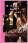 What Karla Wants By Linda J. Nelson Cover Image
