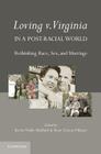 Loving V. Virginia in a Post-Racial World: Rethinking Race, Sex, and Marriage By Kevin Noble Maillard (Editor), Rose Cuison Villazor (Editor) Cover Image