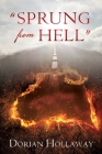 Sprung From Hell By Dorian Hollaway Cover Image