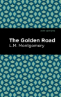 The Golden Road By L. M. Montgomery, Mint Editions (Contribution by) Cover Image