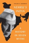 Nehru's India: A History in Seven Myths By Taylor C. Sherman Cover Image