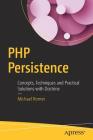 PHP Persistence: Concepts, Techniques and Practical Solutions with Doctrine By Michael Romer Cover Image