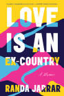 Love Is an Ex-Country: A Memoir Cover Image