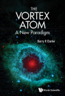 Vortex Atom, The: A New Paradigm Cover Image