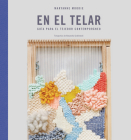 En el telar: Guía para el tejedor contemporáneo By Maryanne Moodie Cover Image