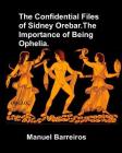 The Confidential Files of Sidney Orebar.The Importance of Being Ophelia.: A Victorian Tale. By Manuel Barreiros Cover Image