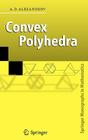 Convex Polyhedra (Springer Monographs in Mathematics) By N. S. Dairbekov (Translator), A. D. Alexandrov, Semën Samsonovich Kutateladze (Translator) Cover Image