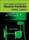 Optical Trapping and Manipulation of Neutral Particles Using Lasers: A Reprint Volume with Commentaries Cover Image