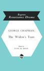 Widow's Tears By George Chapman, Ethel E. Smeak (Editor) Cover Image