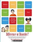 Difference or Disorder: Understanding Speech and Language Patterns in Culturally and Linguistically Diverse Students By Ellen S. Kester Cover Image