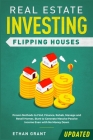 Real Estate Investing: Flipping Houses (Updated): Proven Methods to Find, Finance, Rehab, Manage and Resell Homes. Start to Generate Massive By Ethan Grant Cover Image