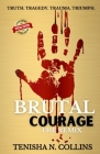 Brutal Courage: The Remix By Tanya DeFreitas (Introduction by), Jr. DeFreitas, Rafael P. (Introduction by), Tenisha N. Collins Cover Image
